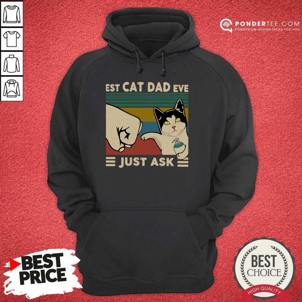 Perfect Best Cat Dad Ever Just Ask Vintage 56 Shirt