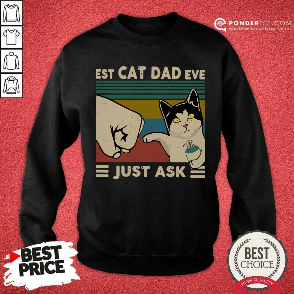 Perfect Best Cat Dad Ever Just Ask Vintage 56 Shirt