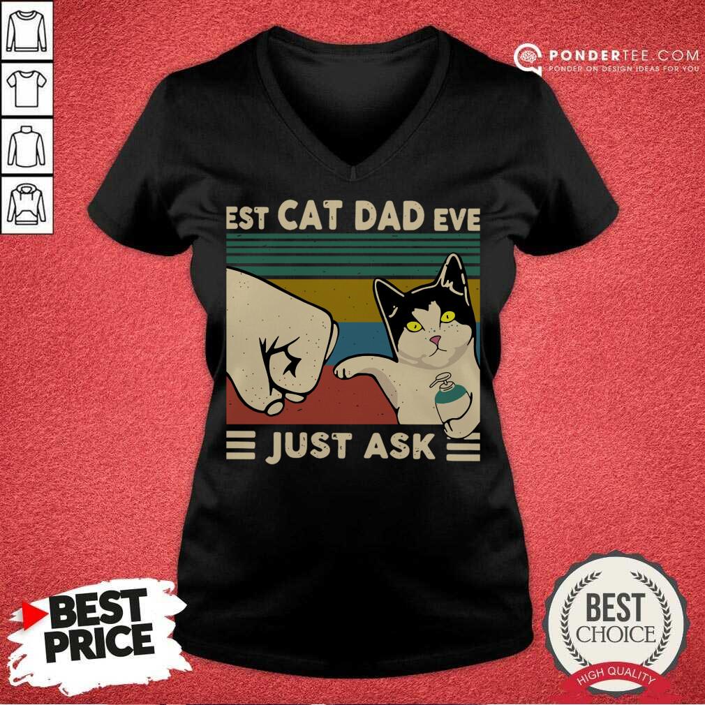 Perfect Best Cat Dad Ever Just Ask Vintage 56 Shirt