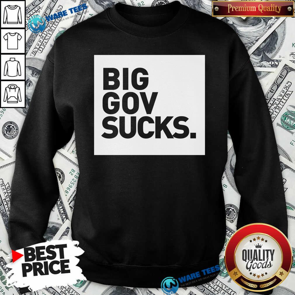 Perfect Big Gov Sucks Shirt