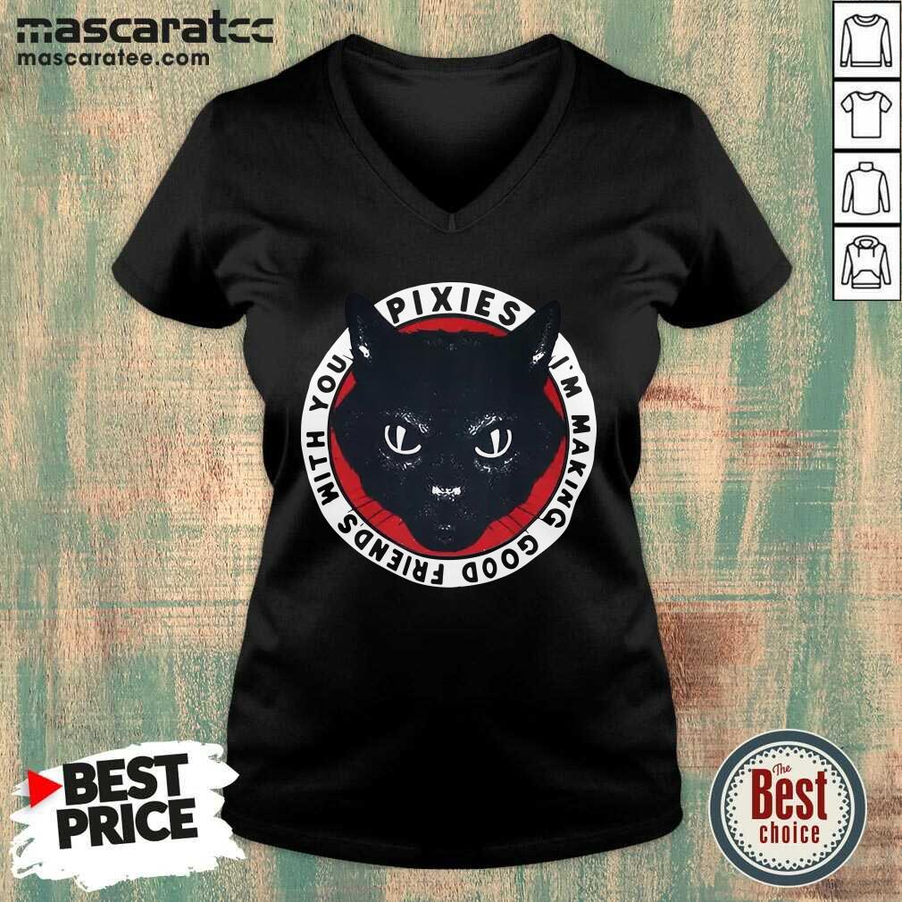 Perfect Black Cat Pixies I’m Making Good Friends With You Shirt