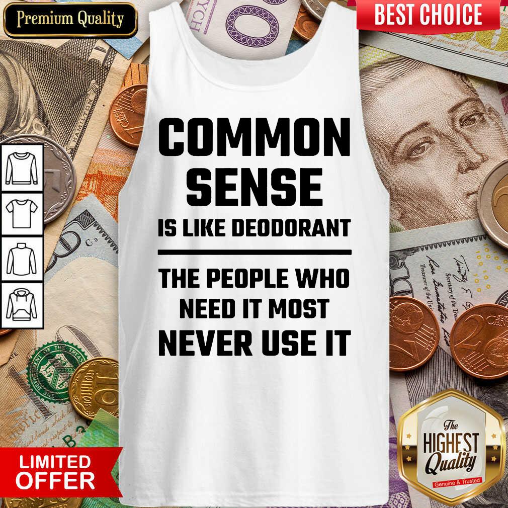 Perfect Common Sense Is Like Deodorant Shirt