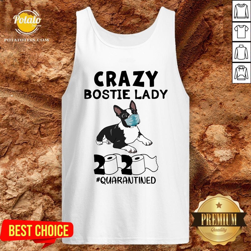 Perfect Crazy Bostie Lady 2020 Quarantined Shirt