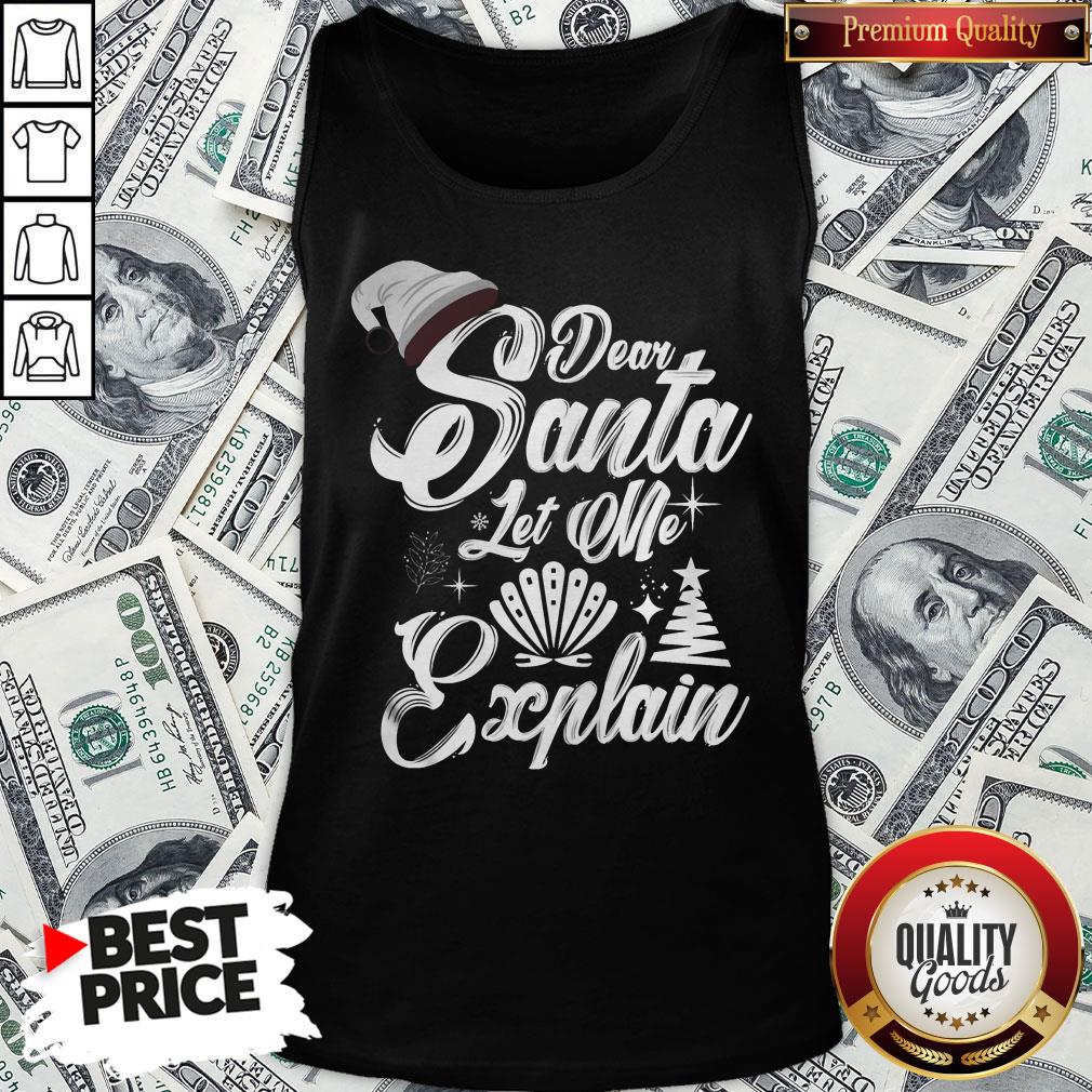 Perfect Dear Santa Let Me Explain Merry Xmas Shirt