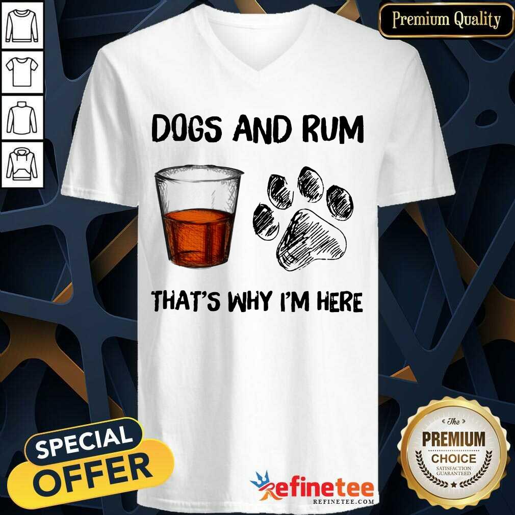 Perfect Dog And Rum Thats Why Im Here Shirt