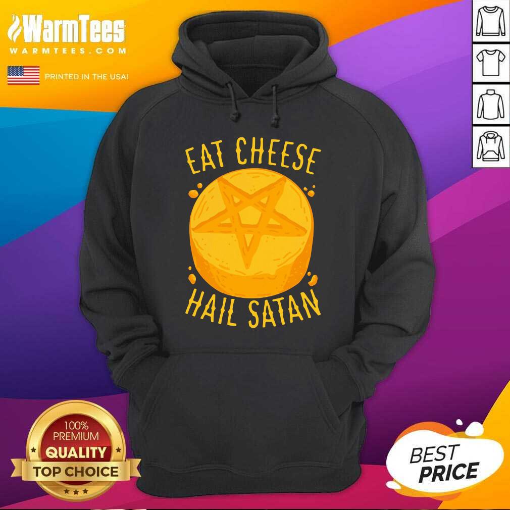 Perfect Eat Cheese Hail Satan Shirt