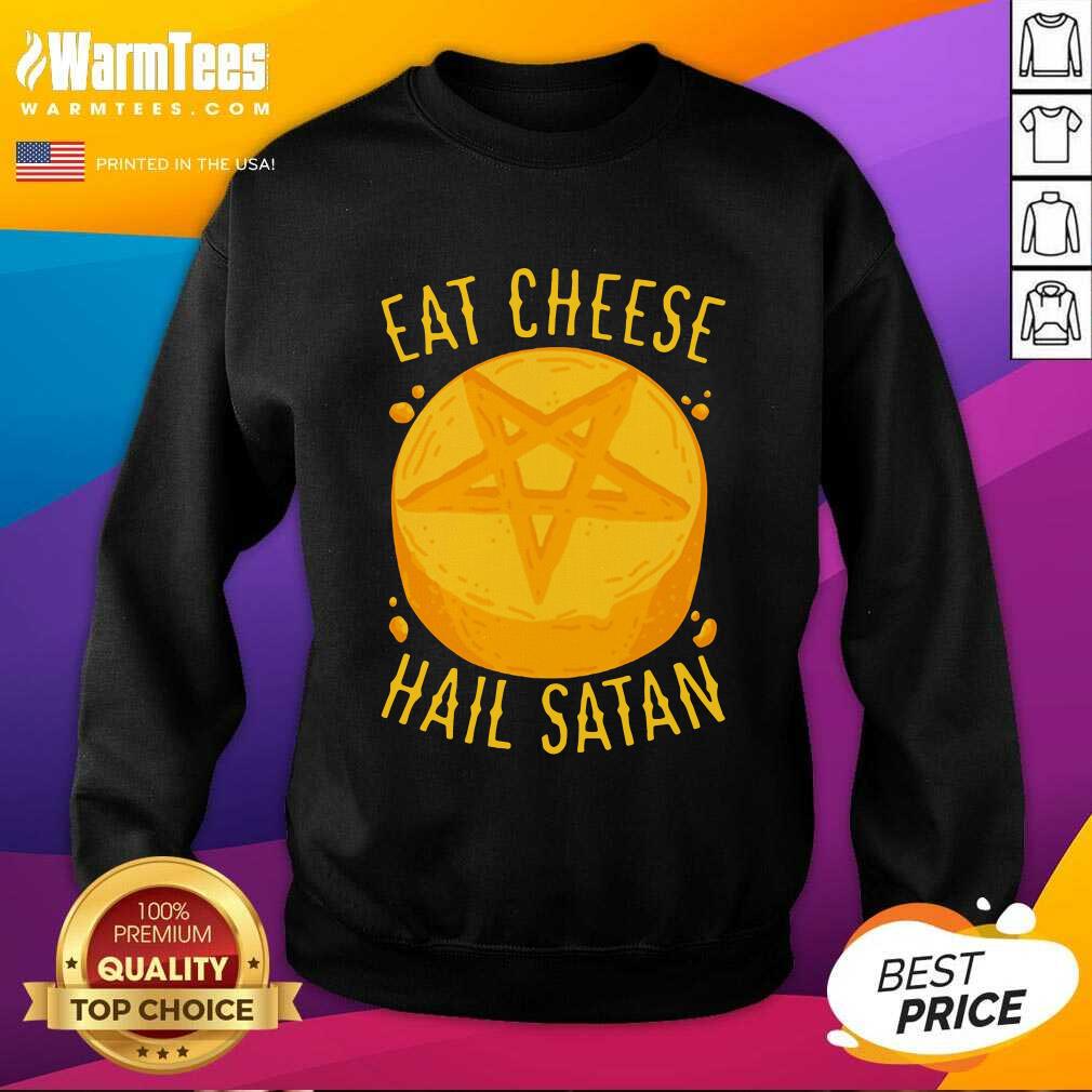 Perfect Eat Cheese Hail Satan Shirt