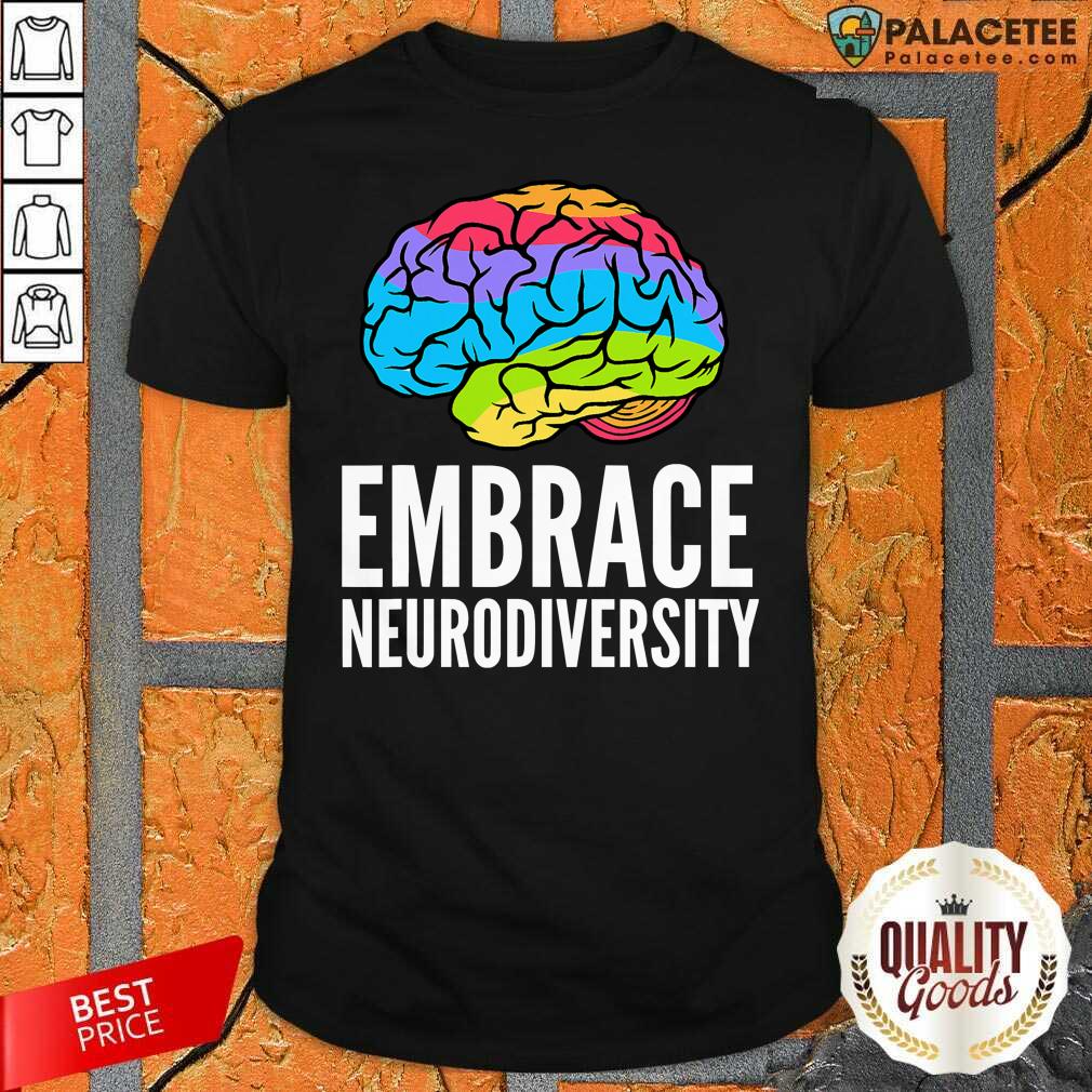 Perfect Embrace Neurodiversity Brain Adhd Autism Asd Awareness Shirt