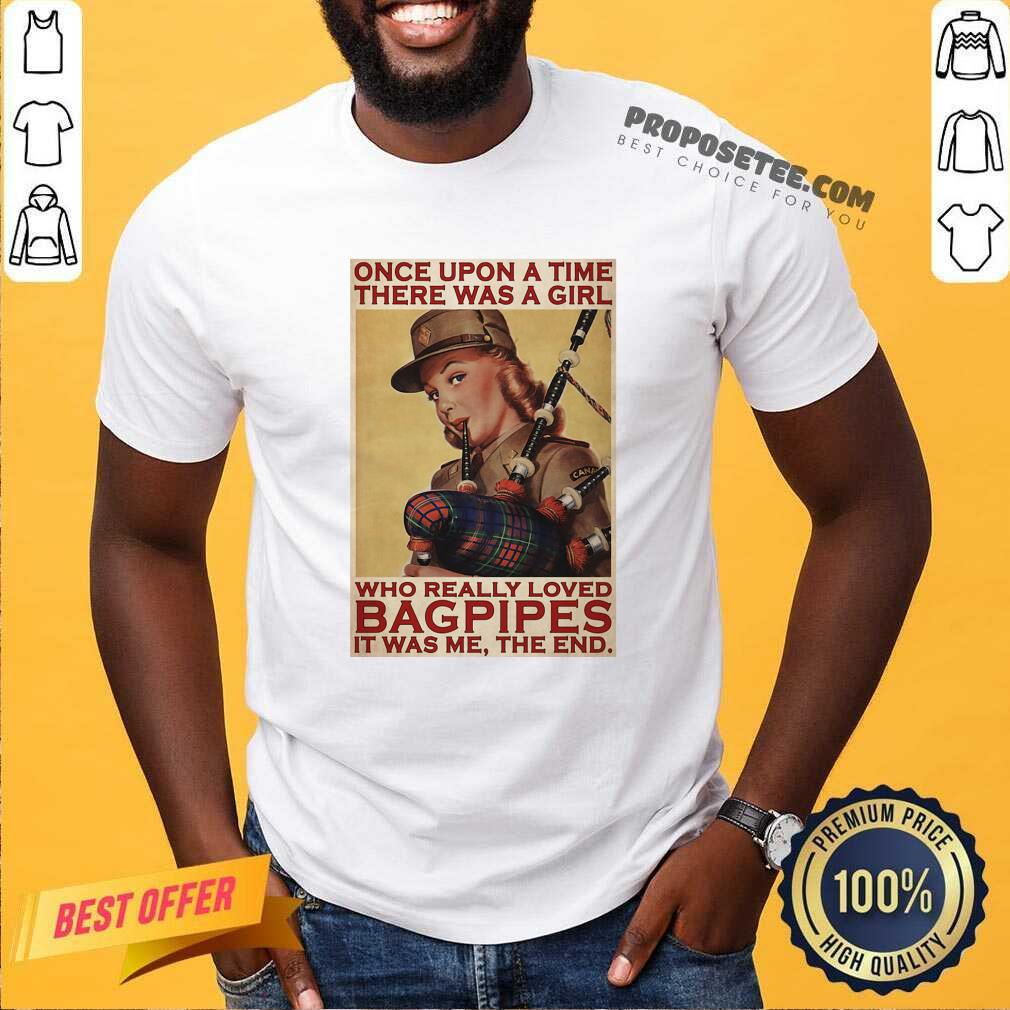 perfect-girl-once-upon-a-time-there-a-girl-who-really-loved-bagpipes-it-was-me-shirt.jpg