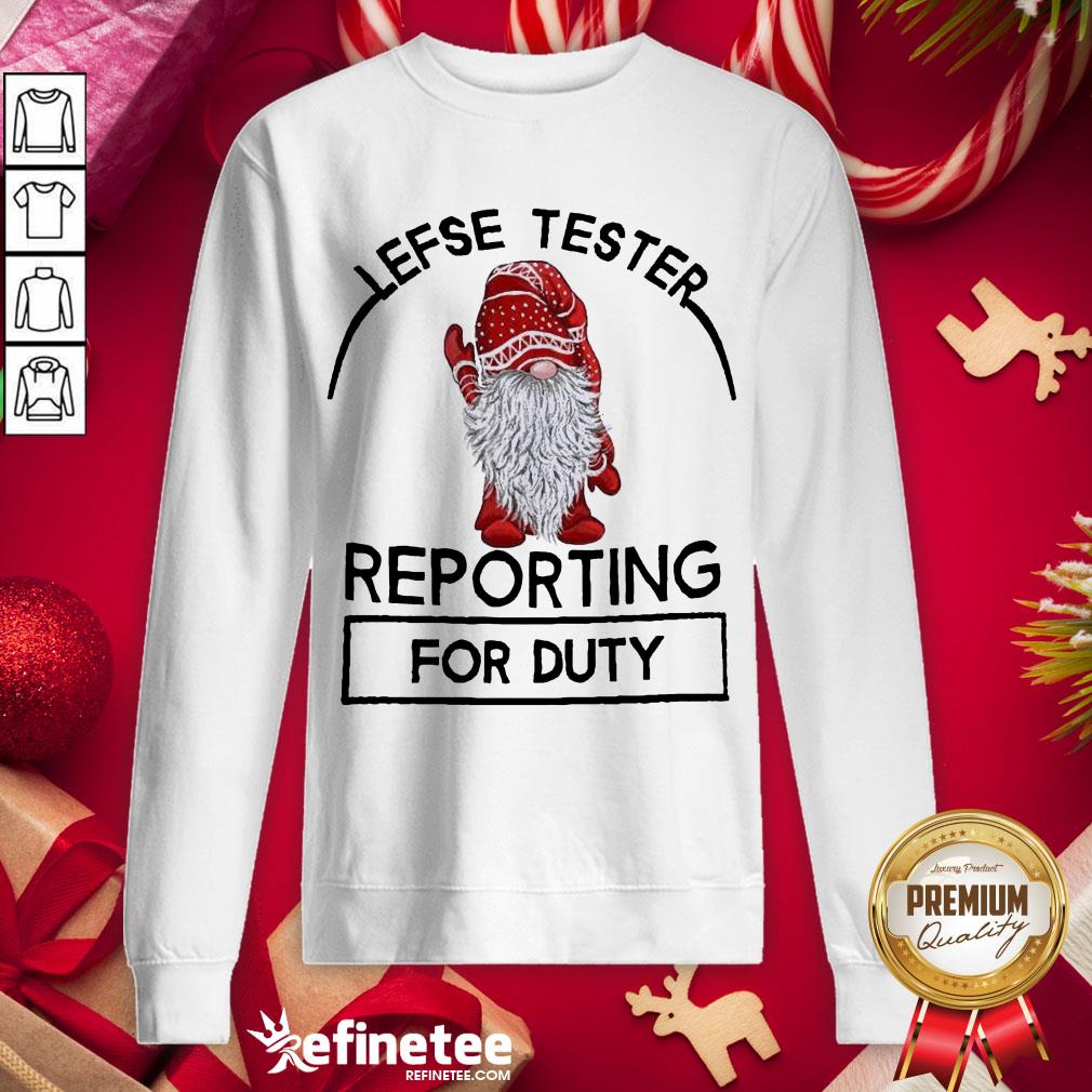 Perfect Gnome Lefse Tester Reporting For Duty Shirt
