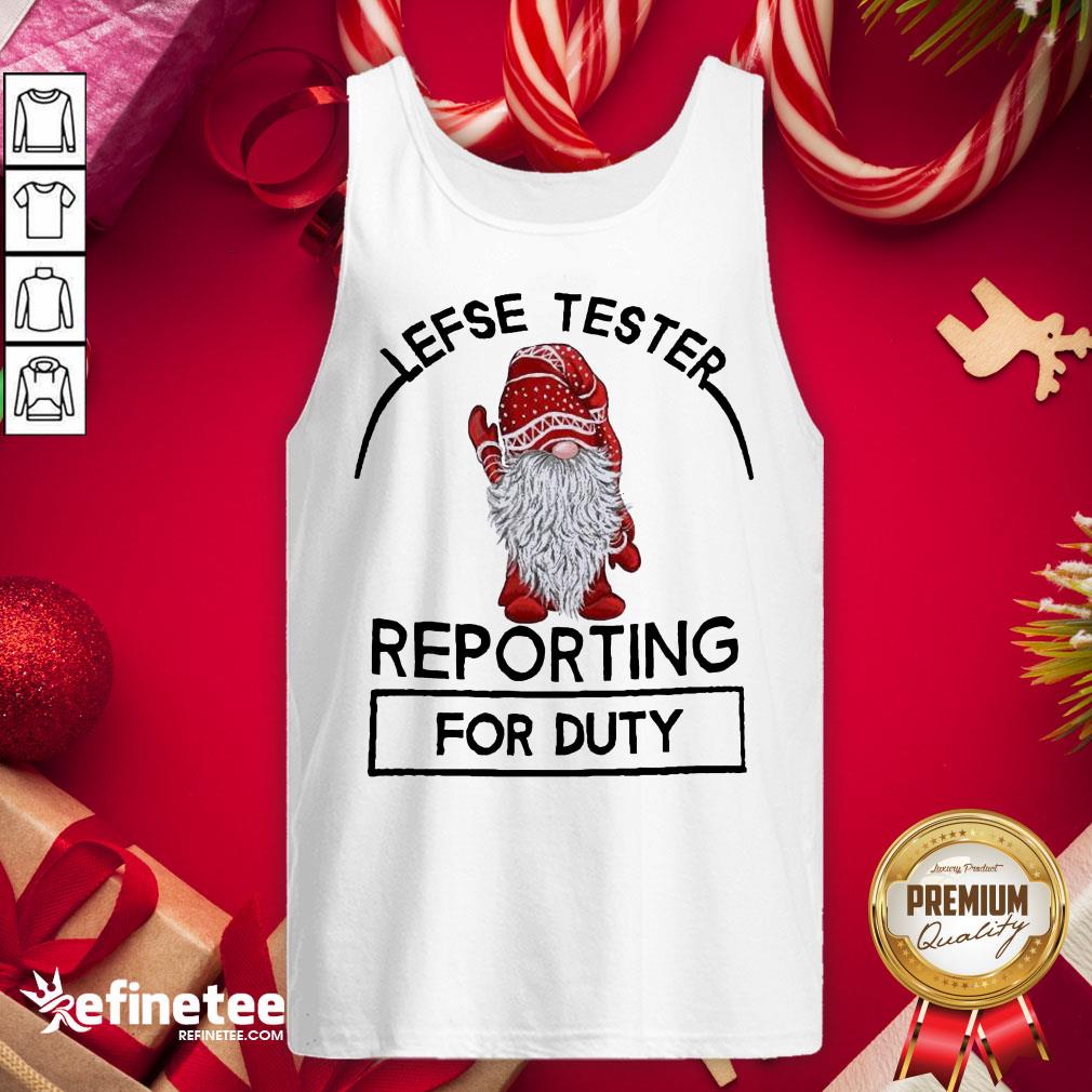 Perfect Gnome Lefse Tester Reporting For Duty Shirt