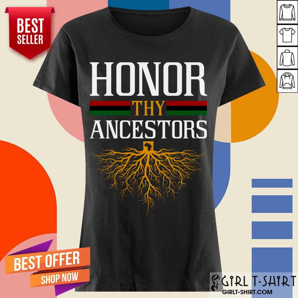 Perfect Honor Thy Ancestors Positive Shirt