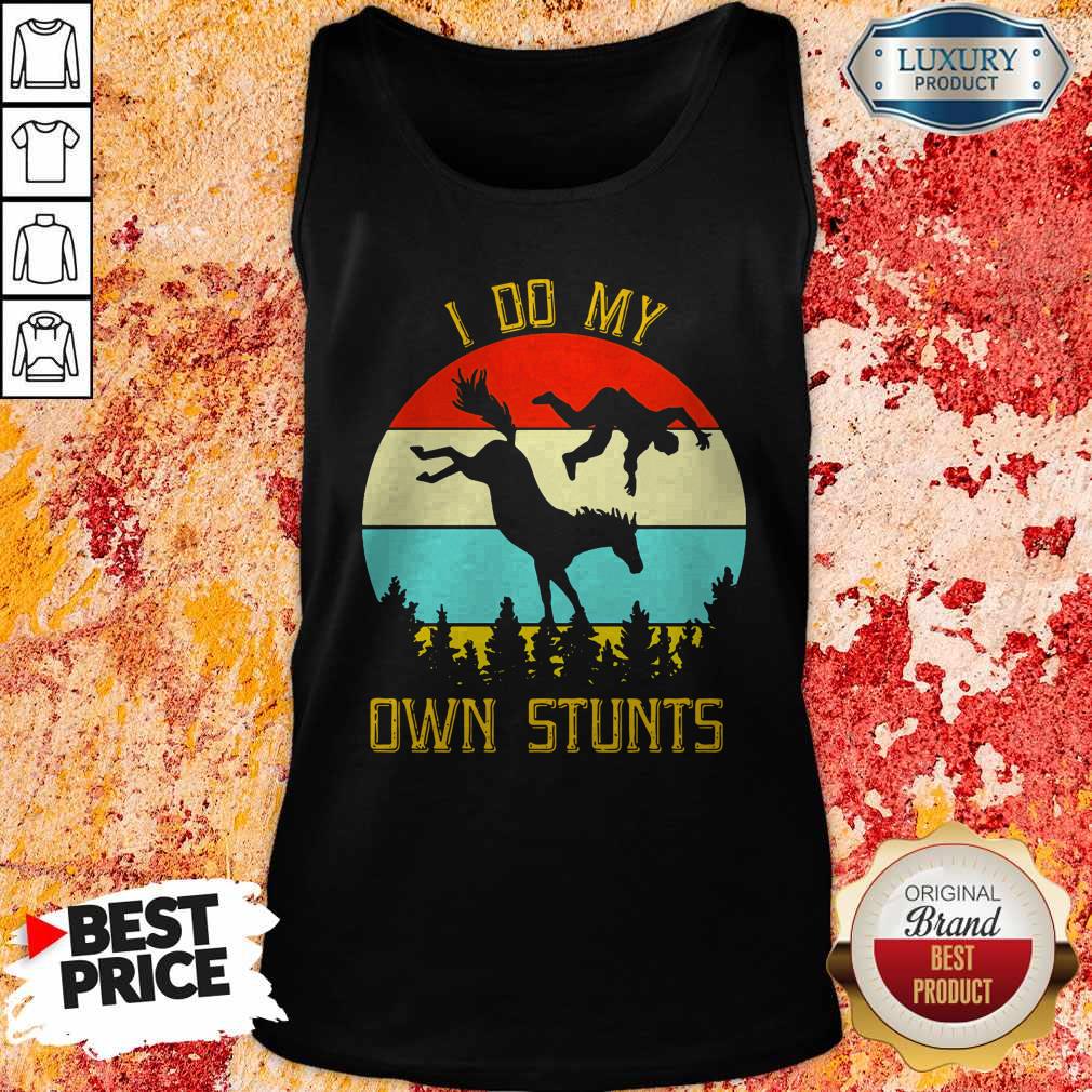 Perfect Horse Equestrian I Do My Own Stunts Vintage Shirt