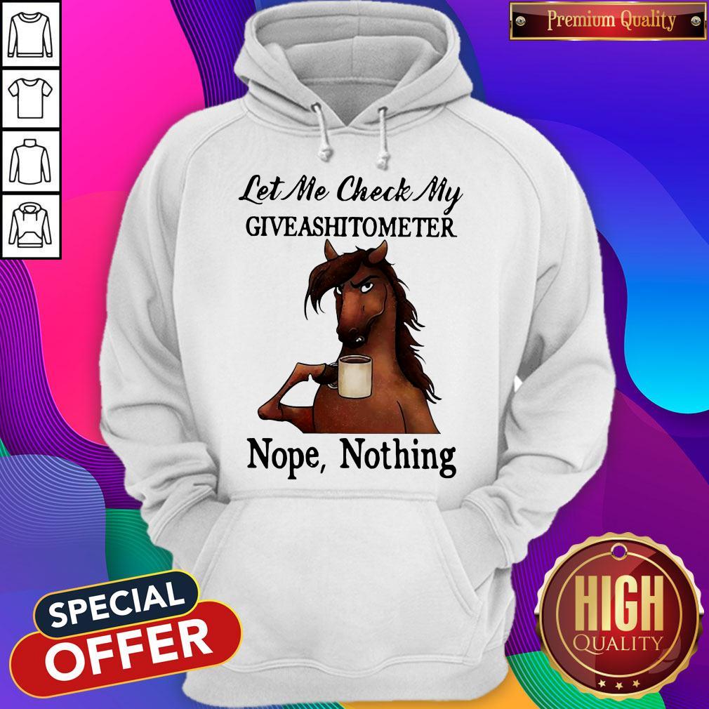 Perfect Horse Let Me Check My Giveashitometer Nope Nothing Shirt