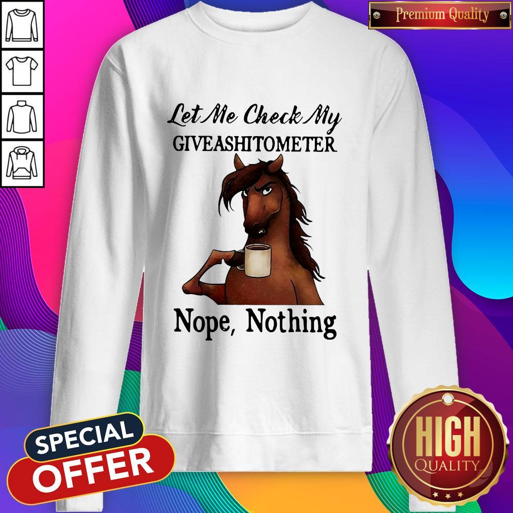 Perfect Horse Let Me Check My Giveashitometer Nope Nothing Shirt