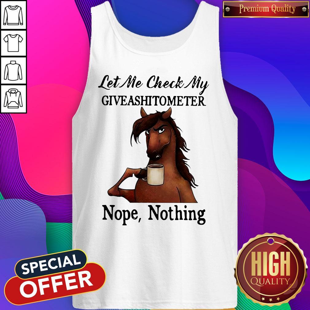 Perfect Horse Let Me Check My Giveashitometer Nope Nothing Shirt