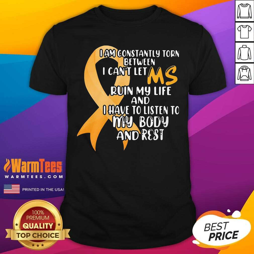 perfect-i-am-constantly-torn-between-i-cant-let-ruin-my-life-and-i-have-to-listen-to-my-body-and-rshirt.jpg