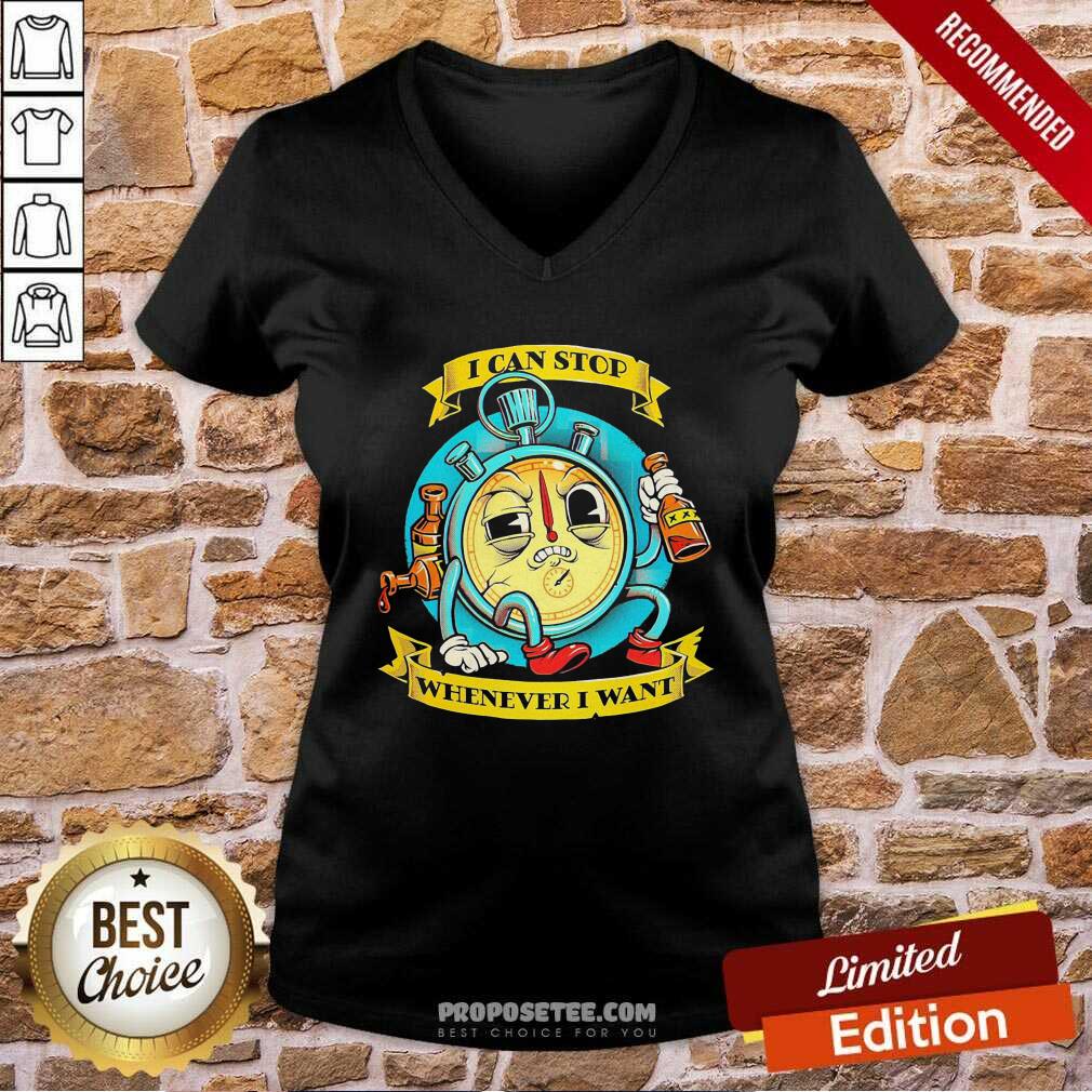 Perfect I Can Stop Whenever I Want Shirt