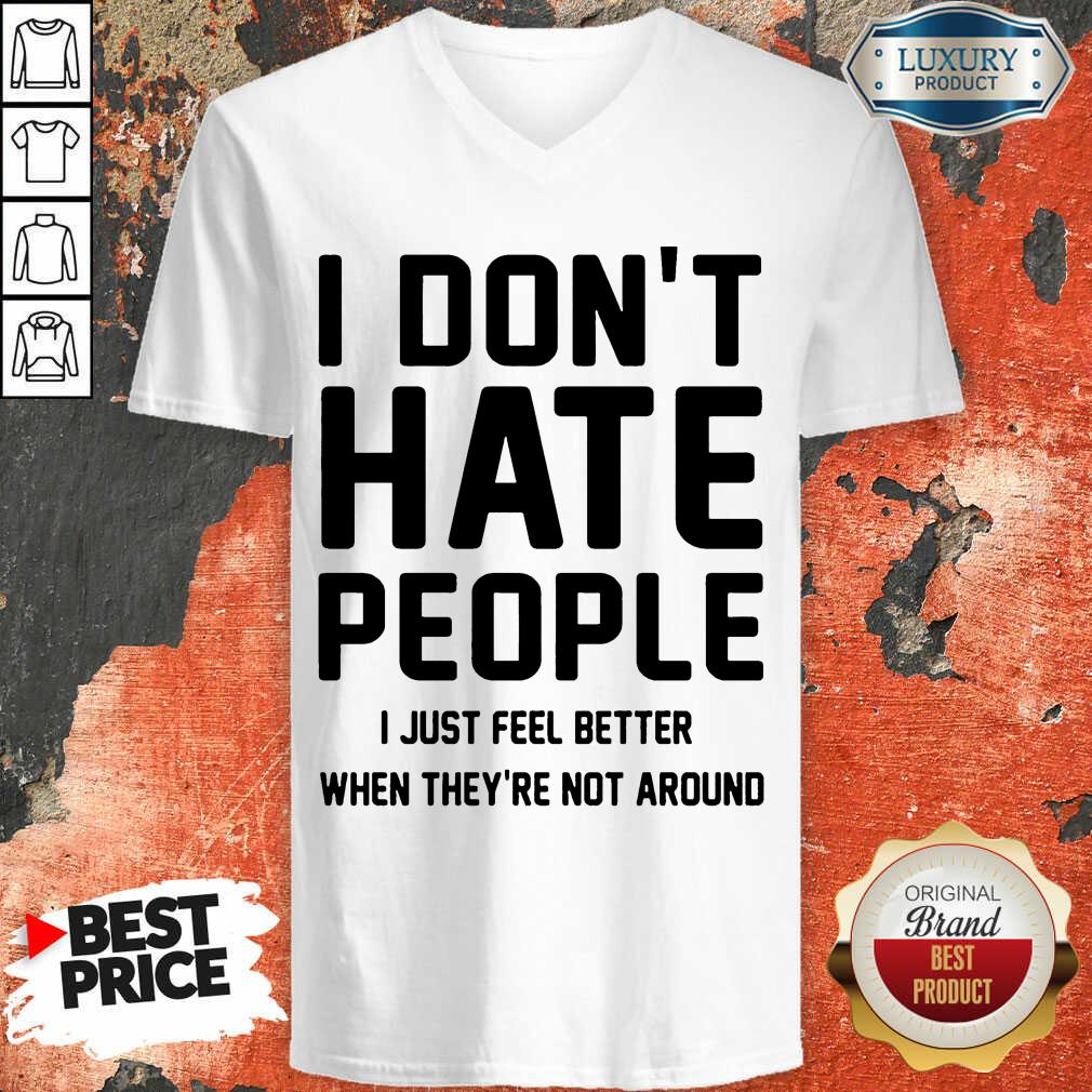 Perfect I Don't Hate People I Just Feel Better When They're Not Around Shirt