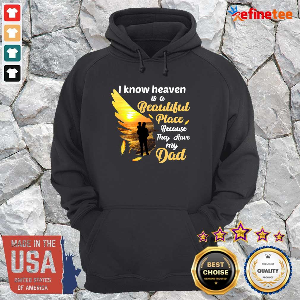 Perfect I Know Heaven Is A Beautiful Place Because They Have My Dad Shirt