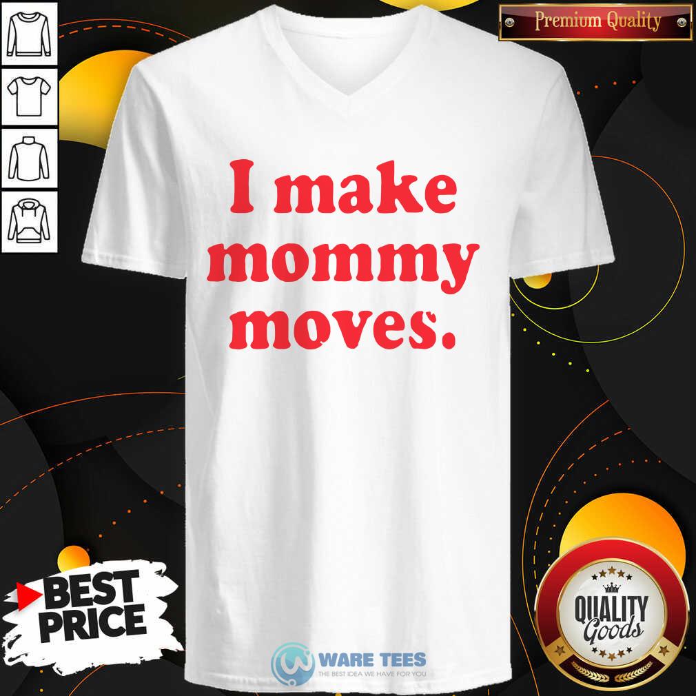 Perfect I Make Mommy Moves Shirt