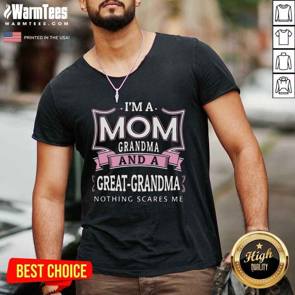Perfect I’m A Mom Grandma And A Great Grandma Nothing Scares Me Shirt