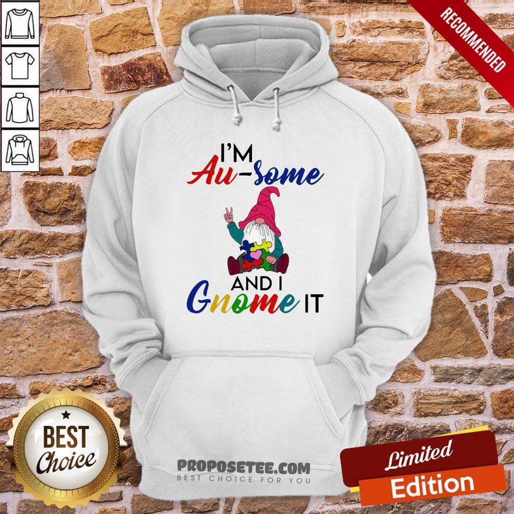 Perfect I’m Au Some And I Gnome It Shirt