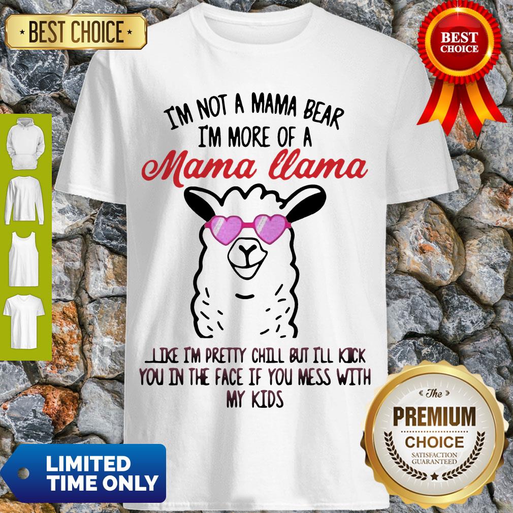 Perfect Im Not A Mama Bear Im More Of A Mama Llama Shirt