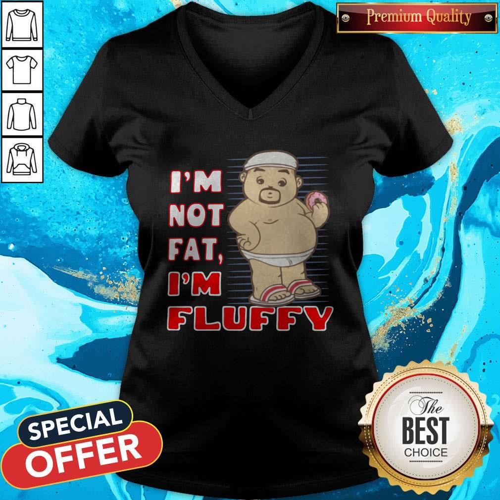 Perfect I’m Not Fat I’m Fluffy Shirt