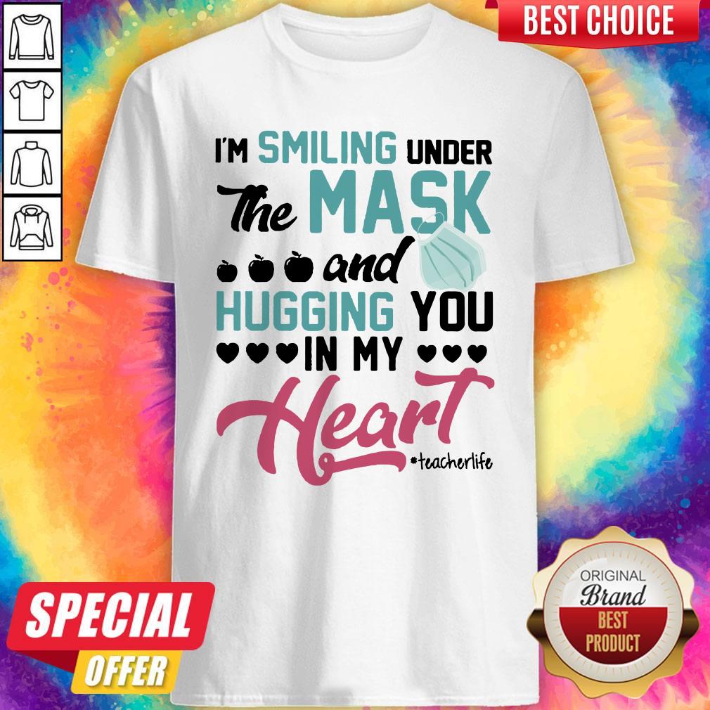Perfect I'm Smiling Under The Mask And Hugging You In My Heart Techerlife Shirt