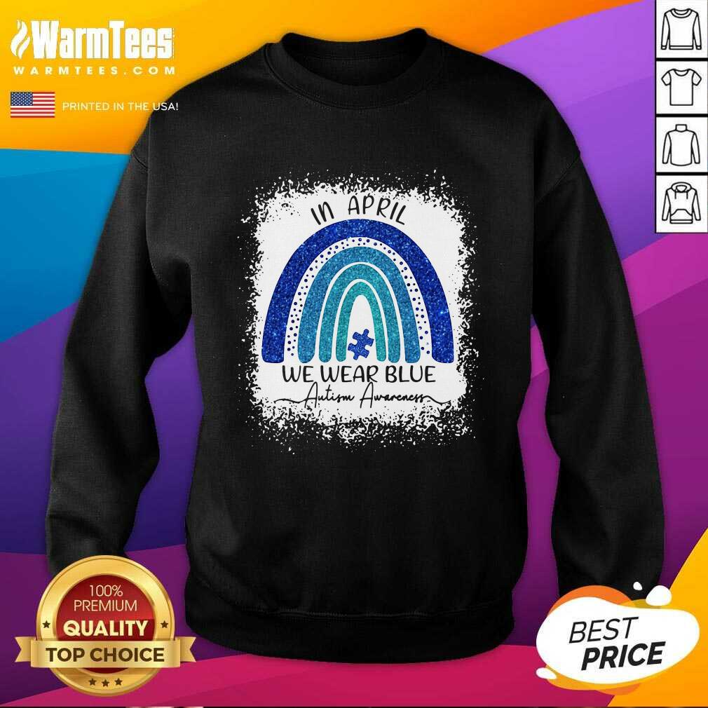 Perfect In April We Wear Blue Autism Awareness Rainbow Shirt