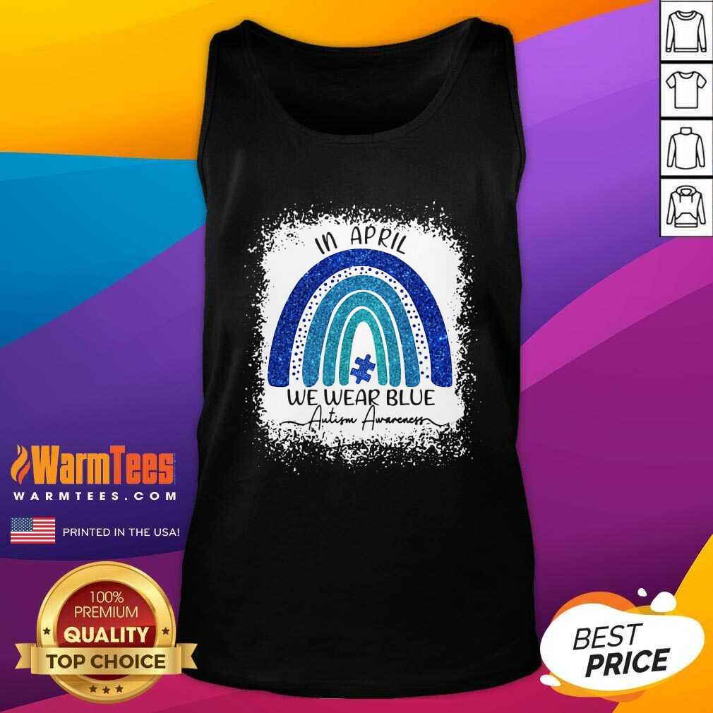 Perfect In April We Wear Blue Autism Awareness Rainbow Shirt