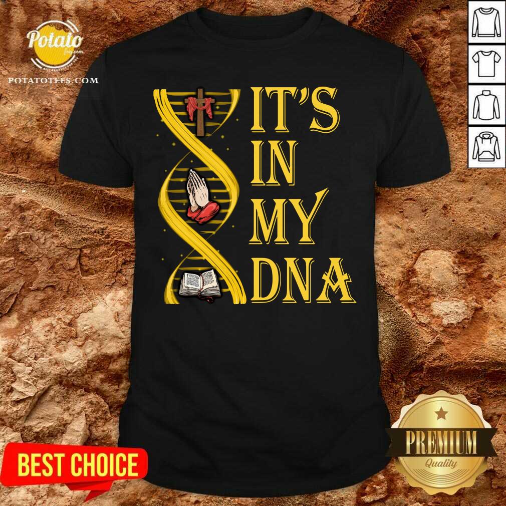 Perfect It’s In My DNA Shirt