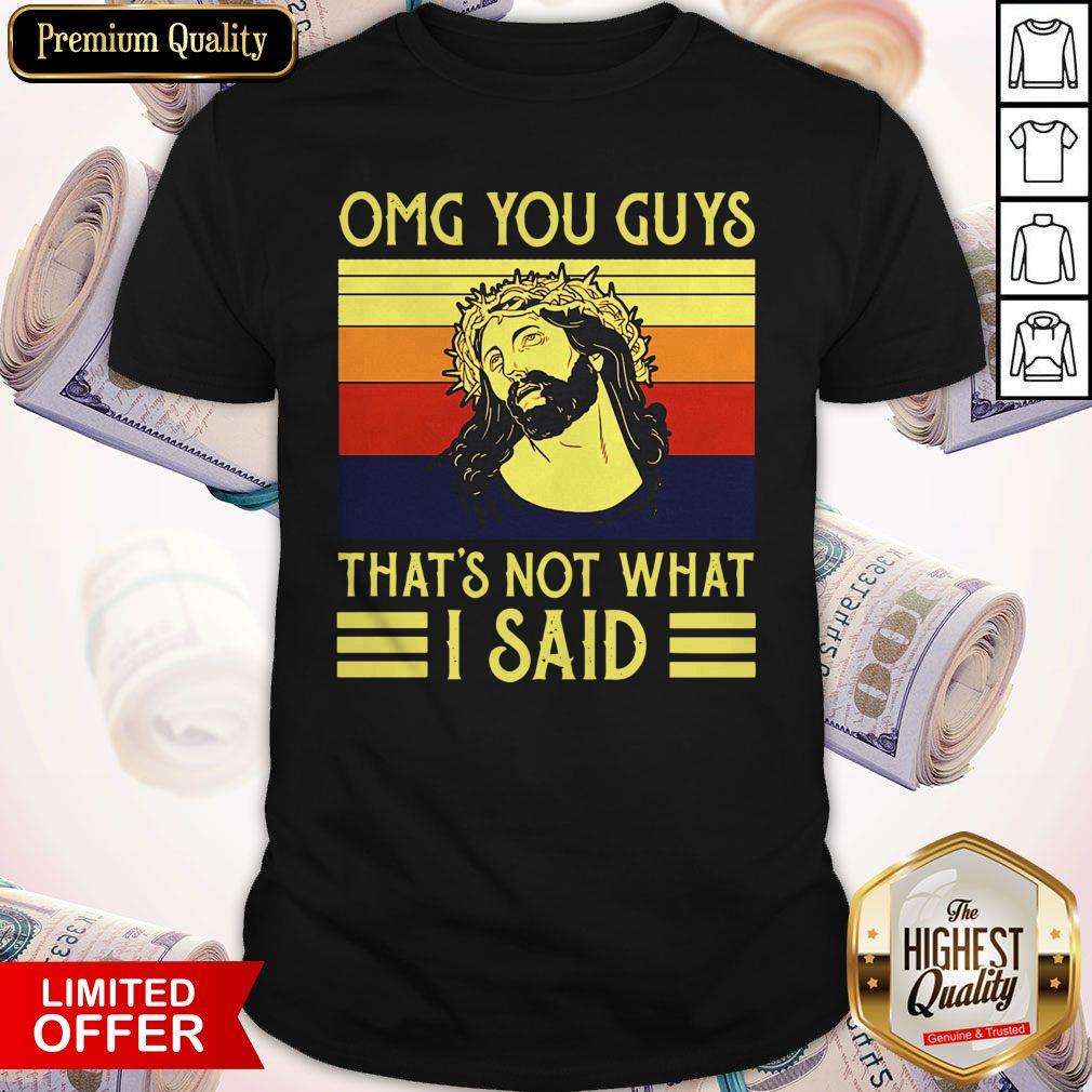 Perfect Jesus OMG You Guys Thats Not What I Said Vintage Shirt