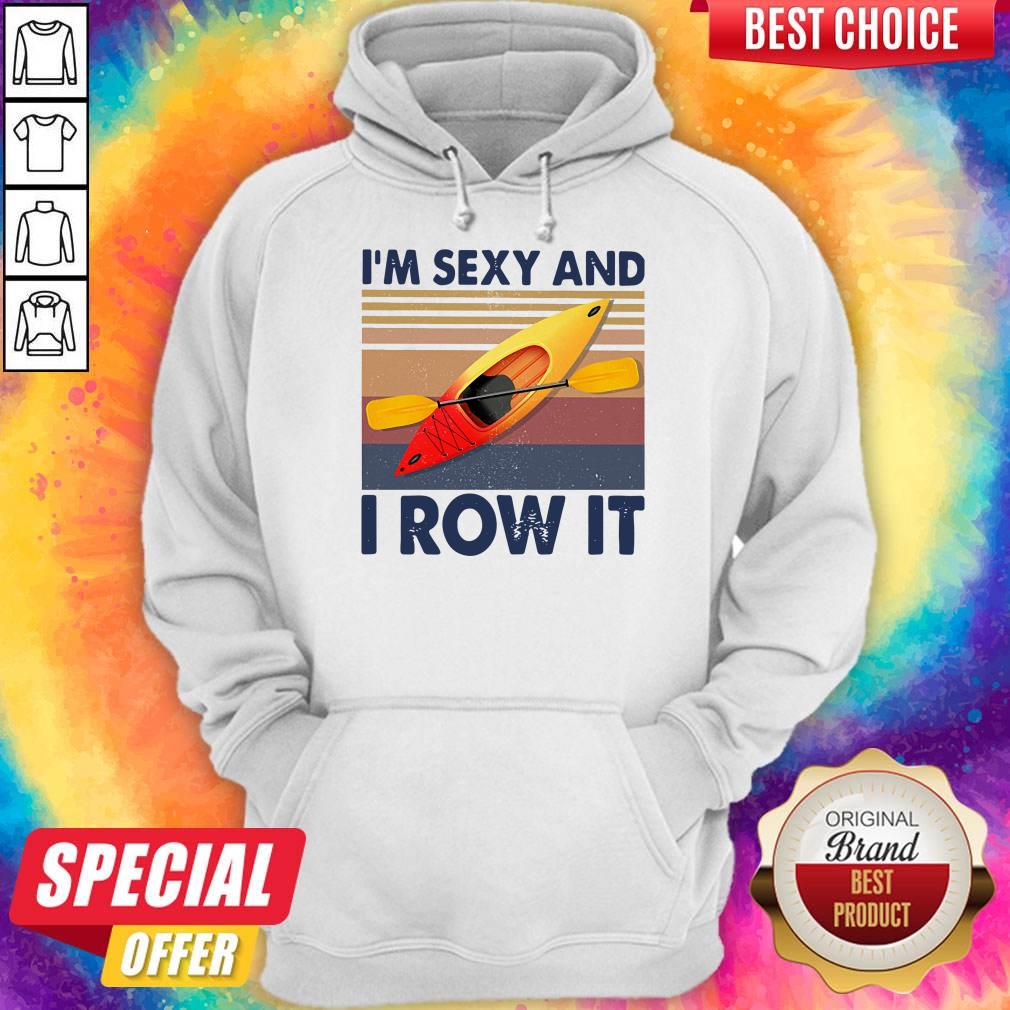 Perfect Kayaking I’m Sexy And I Row It Vintage Shirt