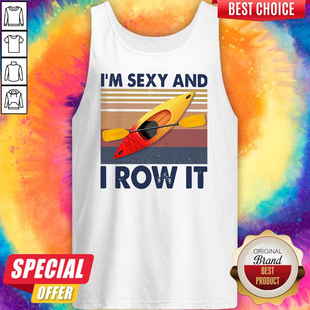 Perfect Kayaking I’m Sexy And I Row It Vintage Shirt