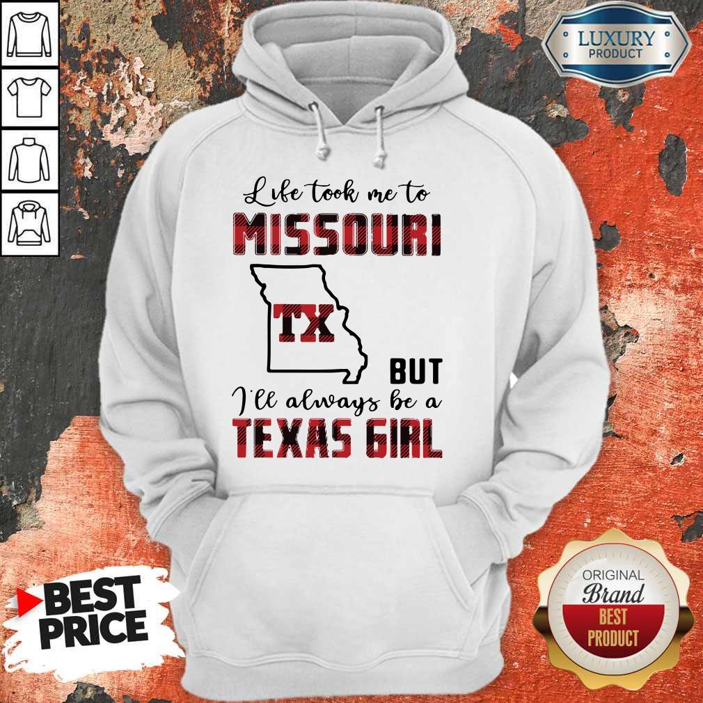 Perfect Life Took Me To Missouri But I Will Always Be A Texas Girl Shirt