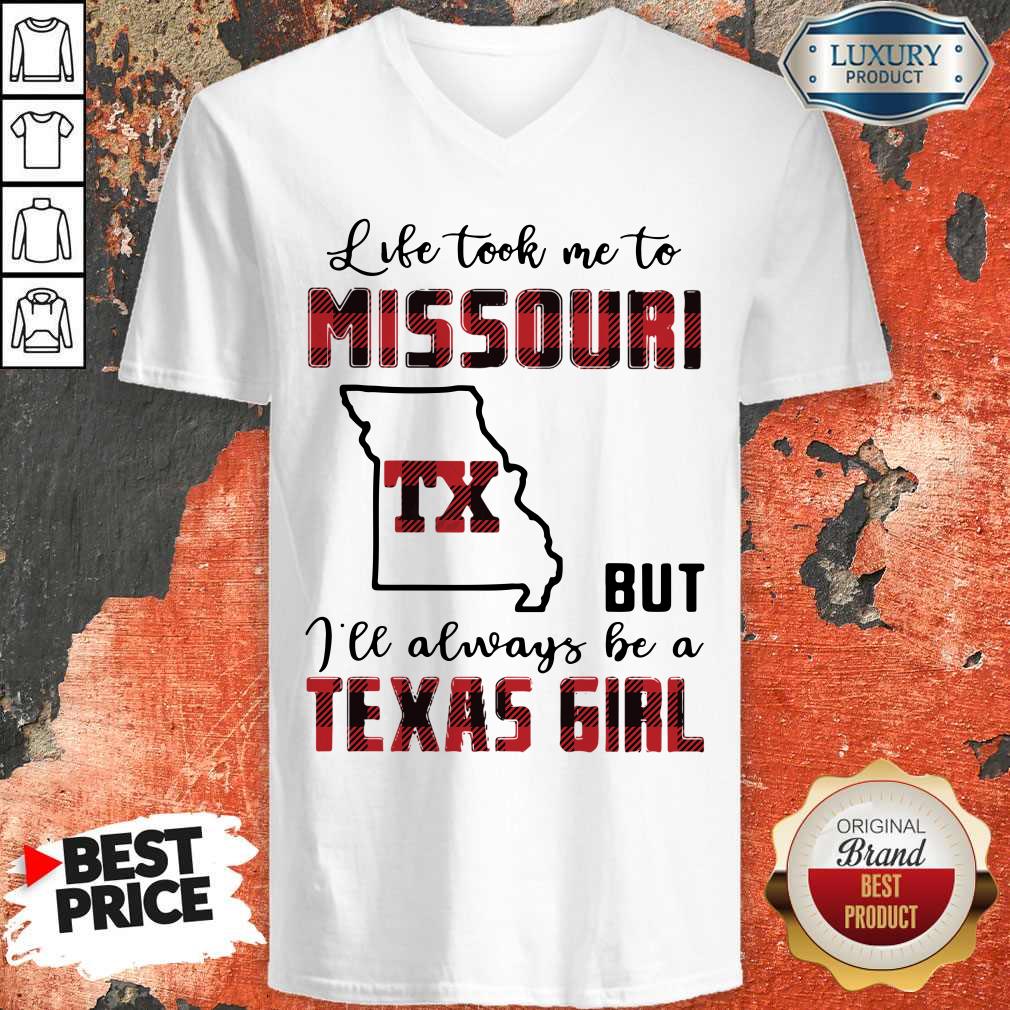 Perfect Life Took Me To Missouri But I Will Always Be A Texas Girl Shirt