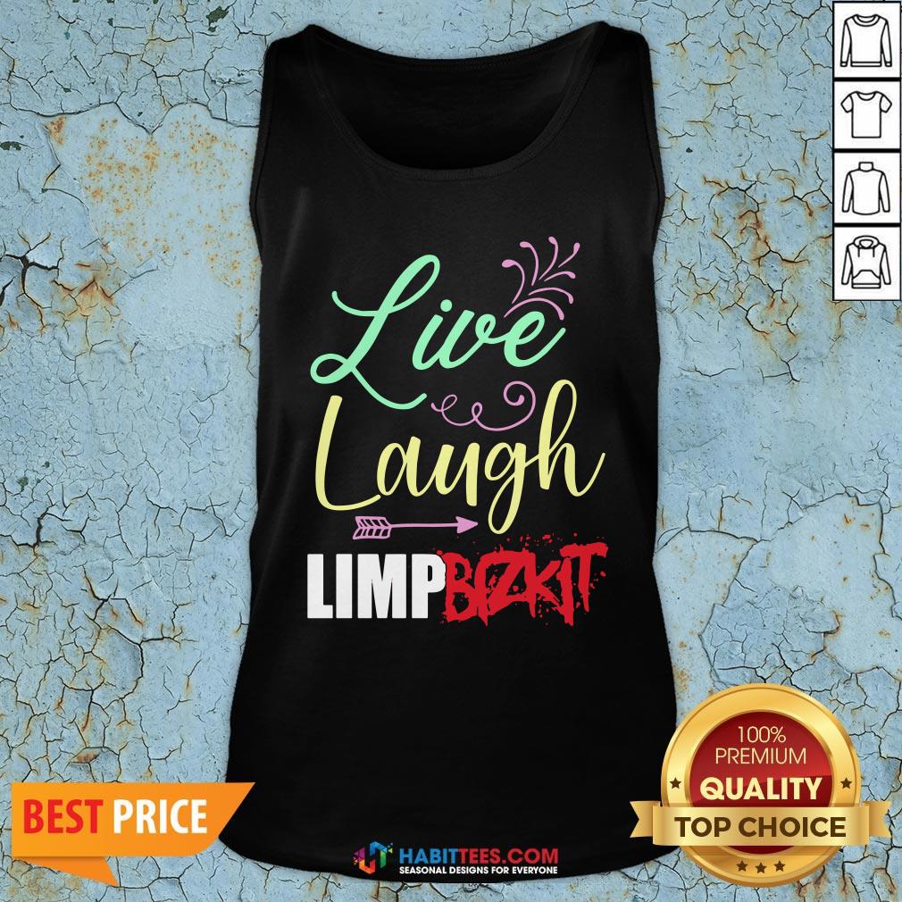 Perfect Live Laugh Limp Bizkit Shirt