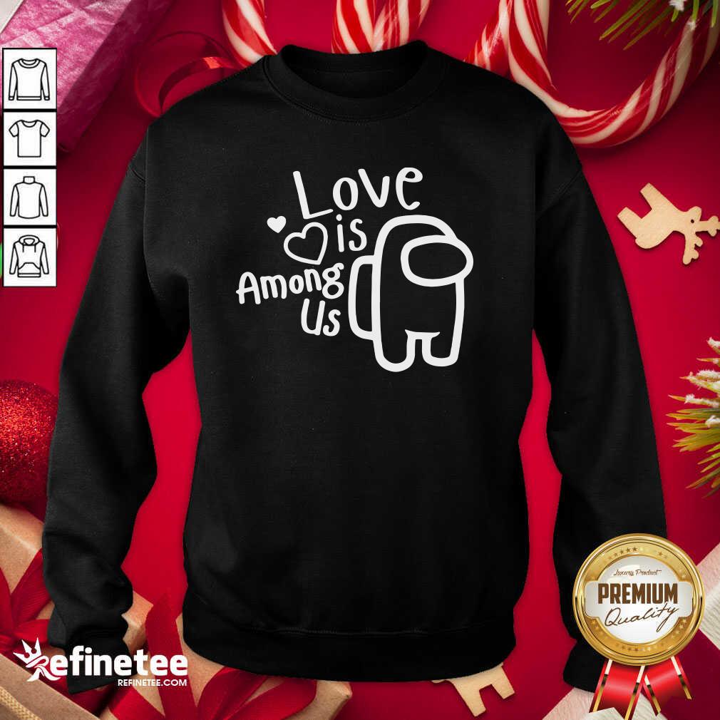 Perfect Love Is Among Us Valentines Day Love Shirt