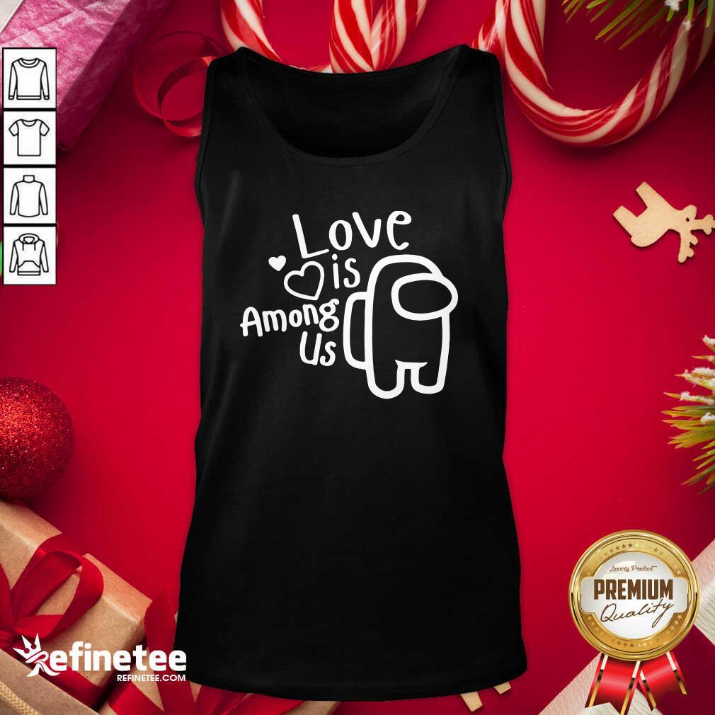 Perfect Love Is Among Us Valentines Day Love Shirt