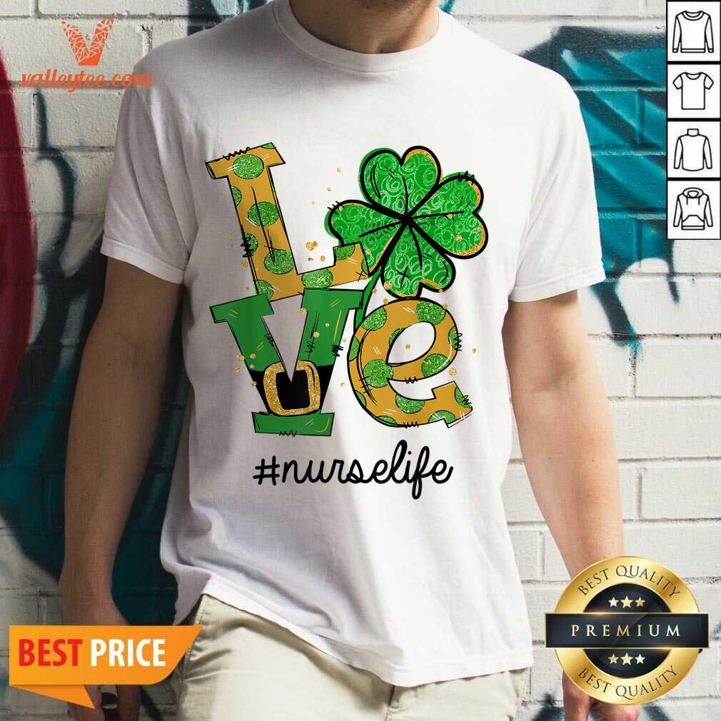 Perfect Love Shamrock Nurse Life Funny St Patrick’s Day Shirt