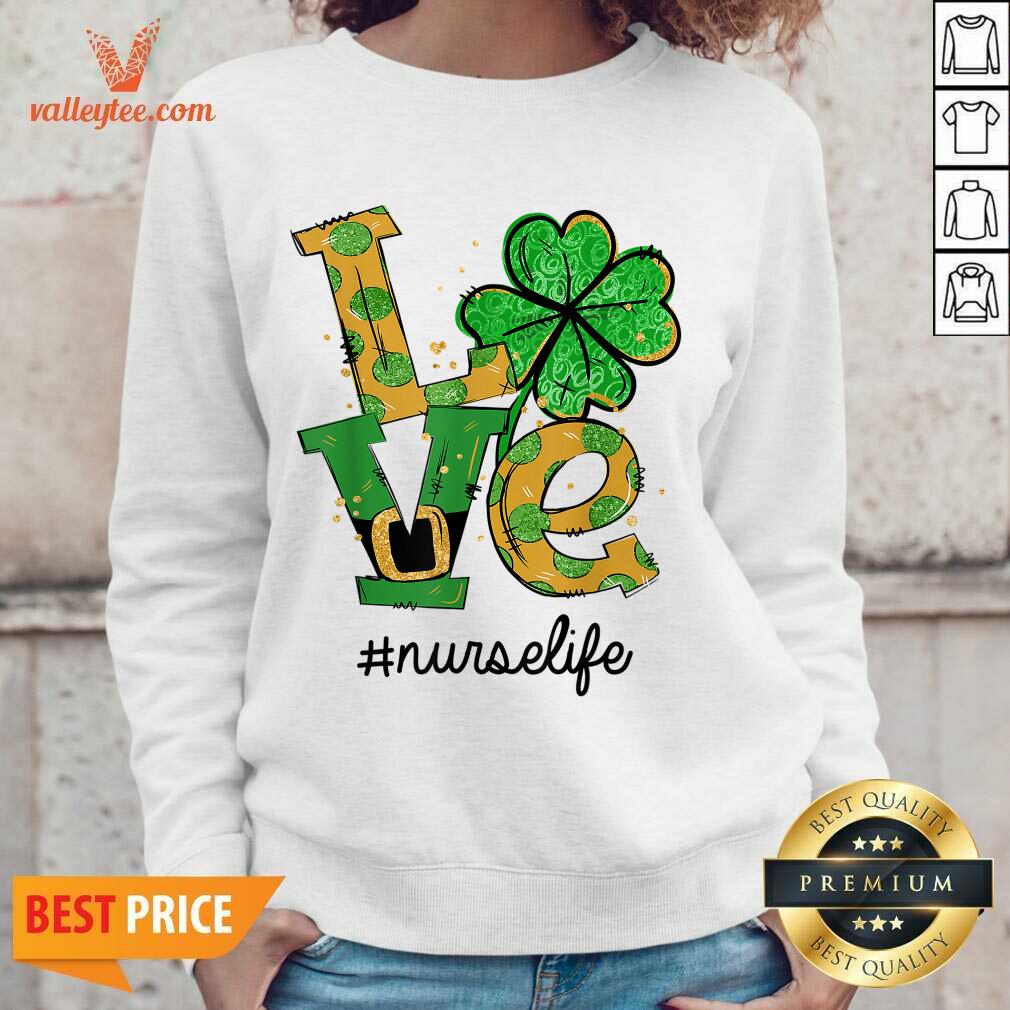 Perfect Love Shamrock Nurse Life Funny St Patrick’s Day Shirt