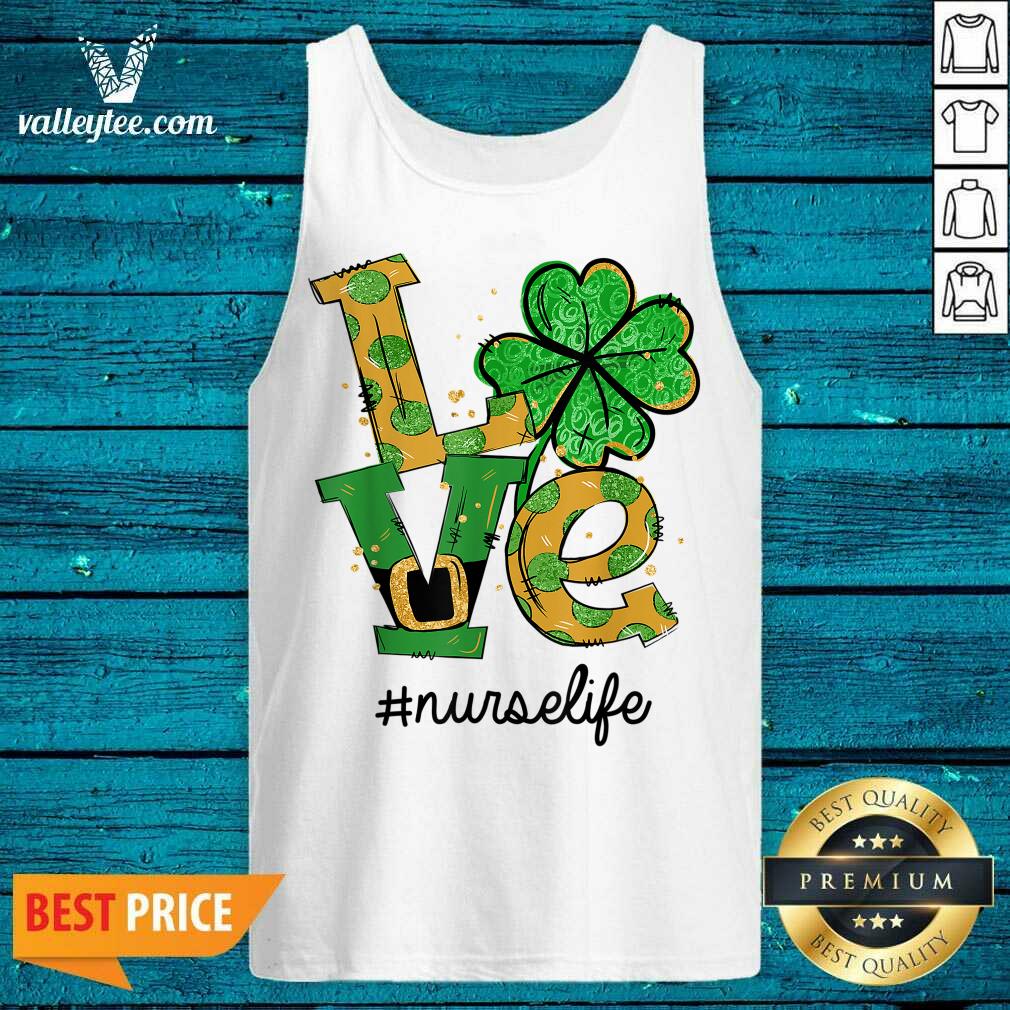 Perfect Love Shamrock Nurse Life Funny St Patrick’s Day Shirt