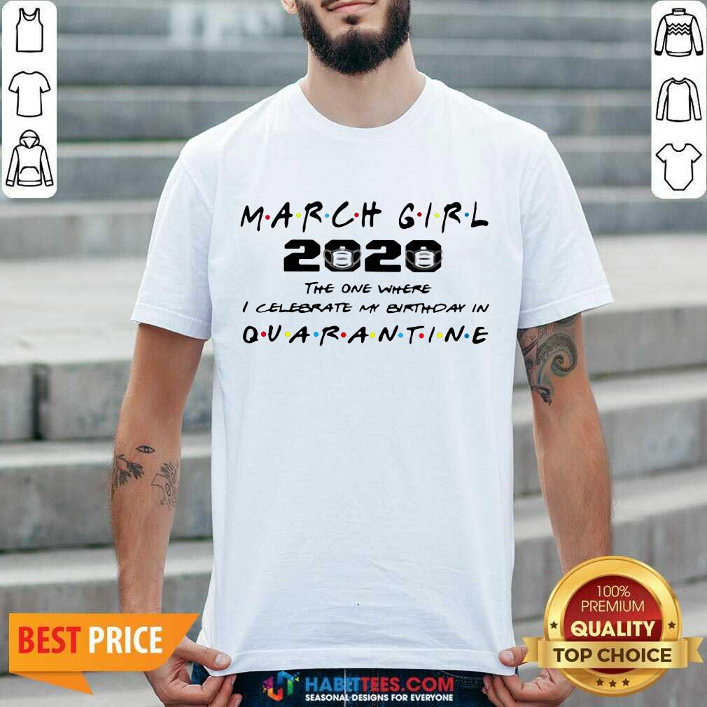 Perfect March Girl 2020 I Celebrate My Birthday COVID 19 Shirt