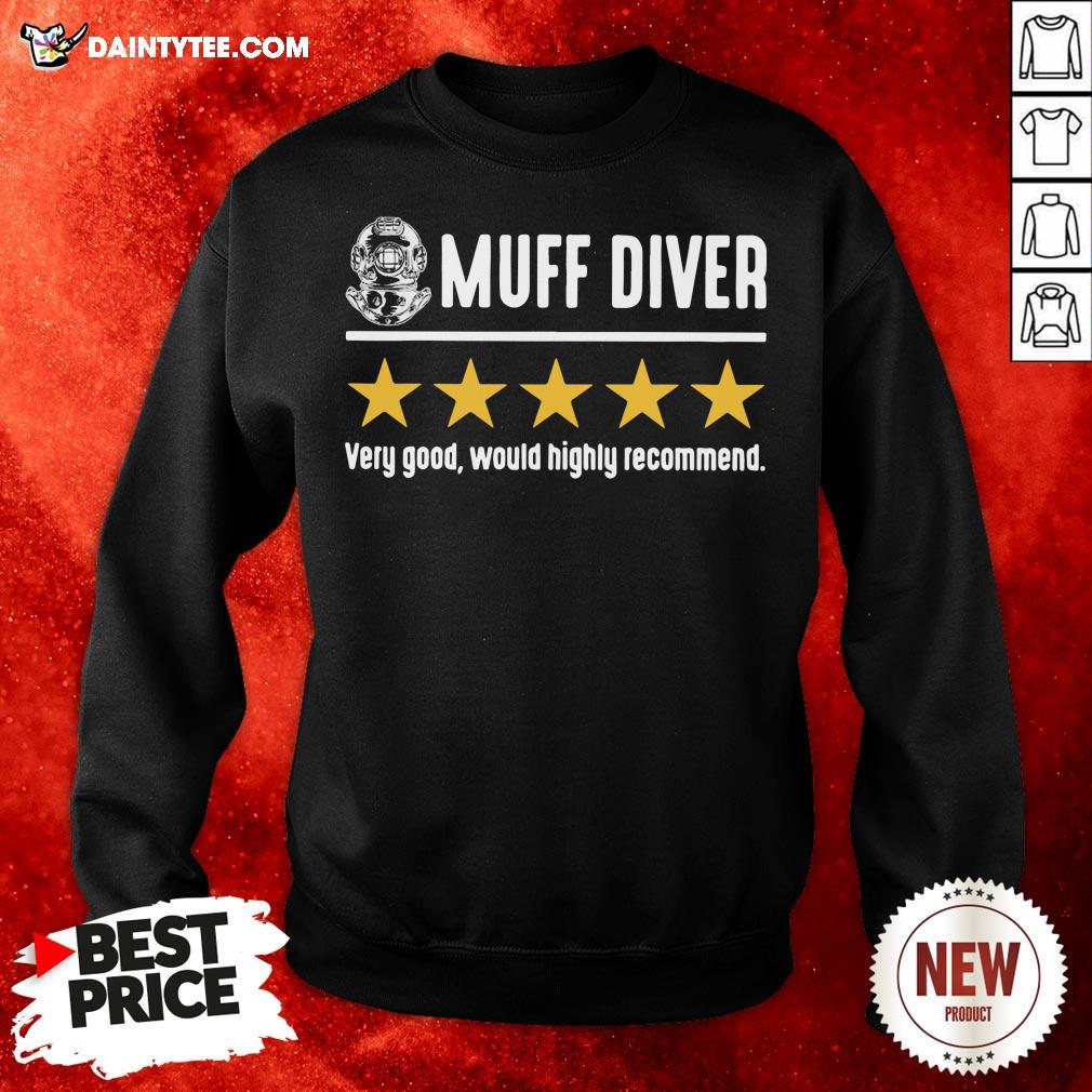 Perfect Muff Diver Very Good Would Highly Recommend Shirt