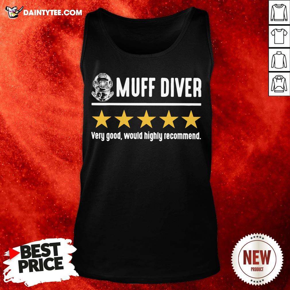 Perfect Muff Diver Very Good Would Highly Recommend Shirt