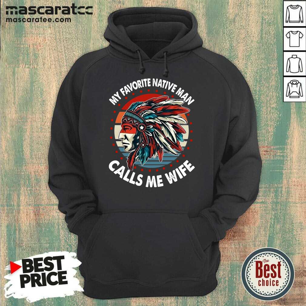 Perfect My Favorite Native Man Calls Me Wife Vintage Shirt