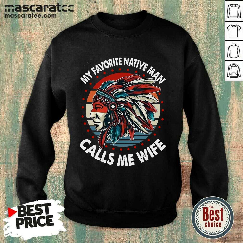 Perfect My Favorite Native Man Calls Me Wife Vintage Shirt