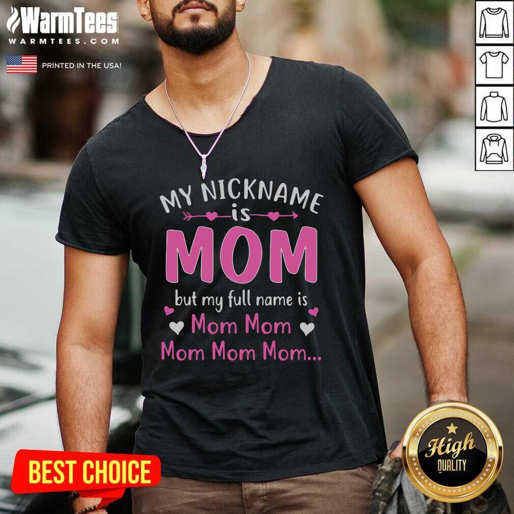 Perfect My Nickname Is Mom But My Full Name Is Mom Mom Shirt